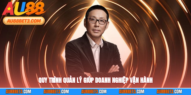Quy trình quản lý của CEO đã giúp doanh nghiệp vận hành
